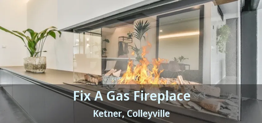 Fix A Gas Fireplace Ketner, Colleyville - TX