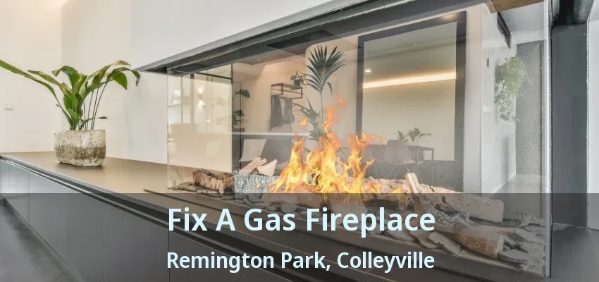 Fix A Gas Fireplace Remington Park, Colleyville - TX