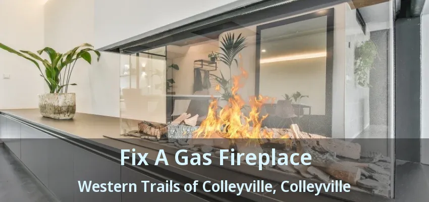 Fix A Gas Fireplace Western Trails of Colleyville, Colleyville - TX