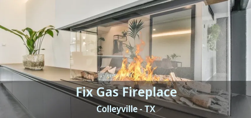 Fix Gas Fireplace Colleyville - TX