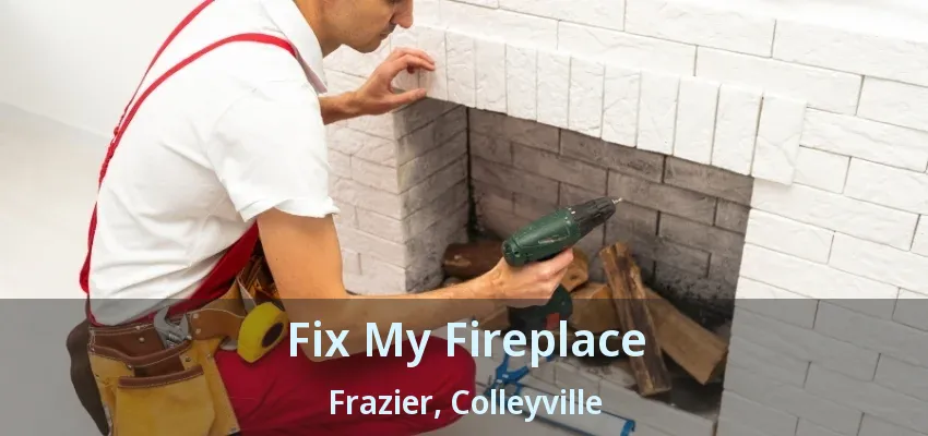 Fix My Fireplace Frazier, Colleyville - TX