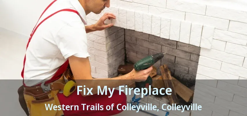 Fix My Fireplace Western Trails of Colleyville, Colleyville - TX