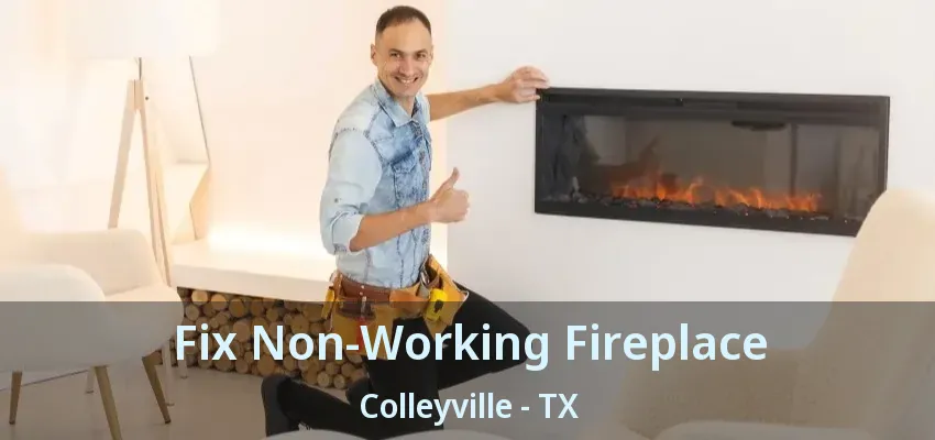 Fix Non-Working Fireplace Colleyville - TX