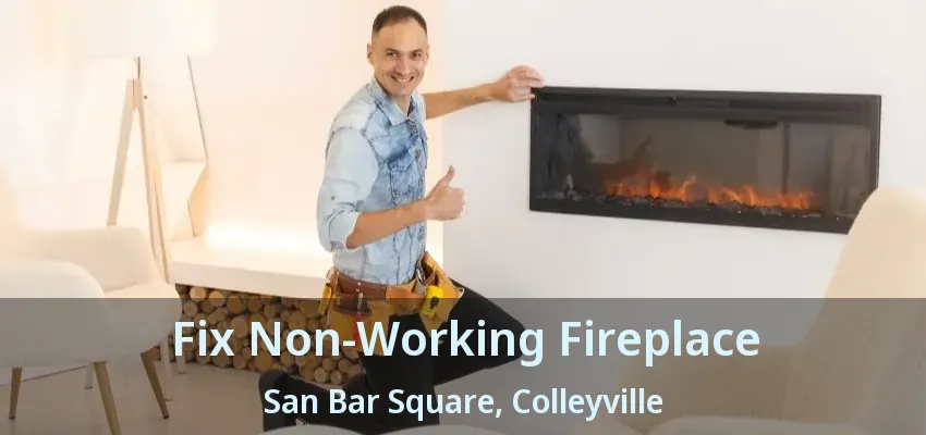 Fix Non-Working Fireplace San Bar Square, Colleyville - TX