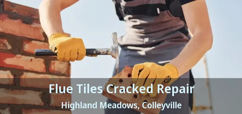 Flue Tiles Cracked Repair Highland Meadows, Colleyville - TX