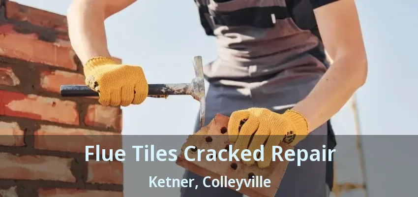 Flue Tiles Cracked Repair Ketner, Colleyville - TX
