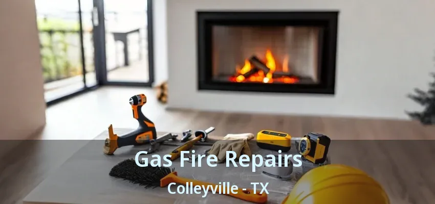 Gas Fire Repairs Colleyville - TX