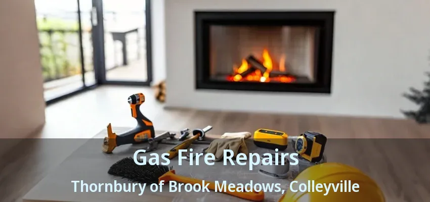 Gas Fire Repairs Thornbury of Brook Meadows, Colleyville - TX