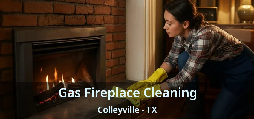 Gas Fireplace Cleaning Colleyville - TX