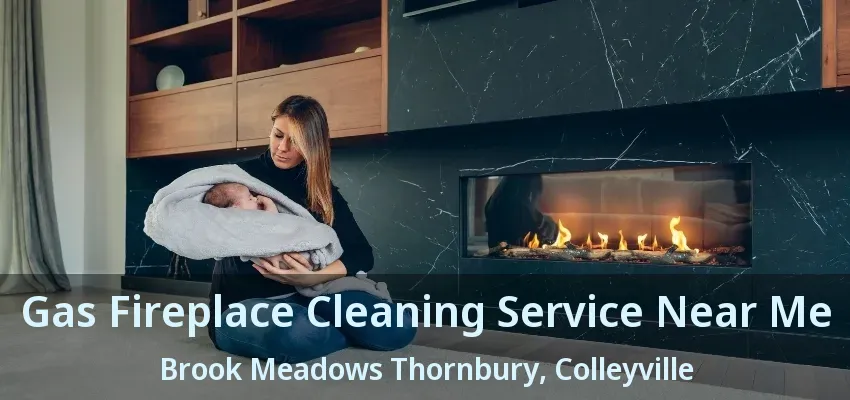 Gas Fireplace Cleaning Service Near Me Brook Meadows Thornbury, Colleyville - TX