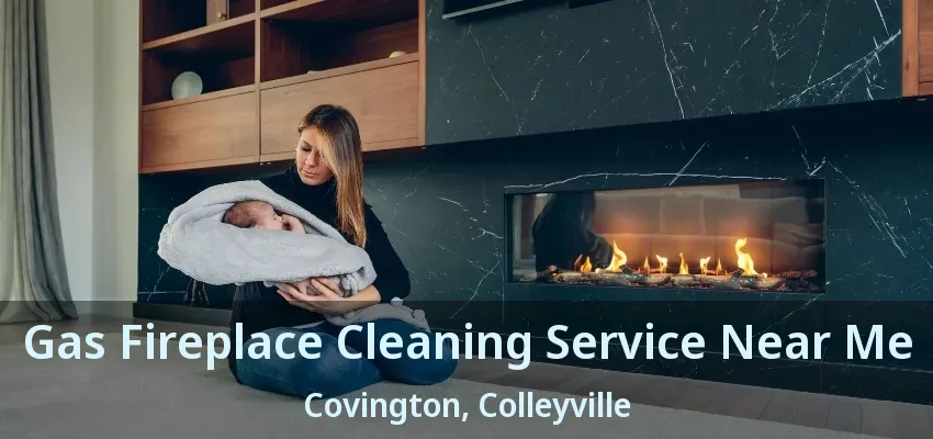 Gas Fireplace Cleaning Service Near Me Covington, Colleyville - TX