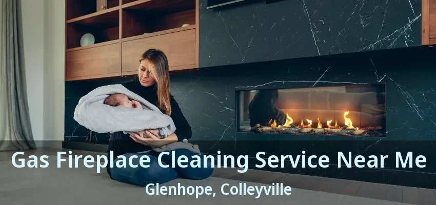 Gas Fireplace Cleaning Service Near Me Glenhope, Colleyville - TX