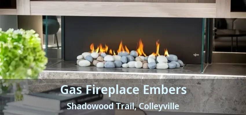 Gas Fireplace Embers Shadowood Trail, Colleyville - TX