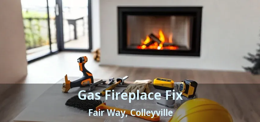 Gas Fireplace Fix Fair Way, Colleyville - TX