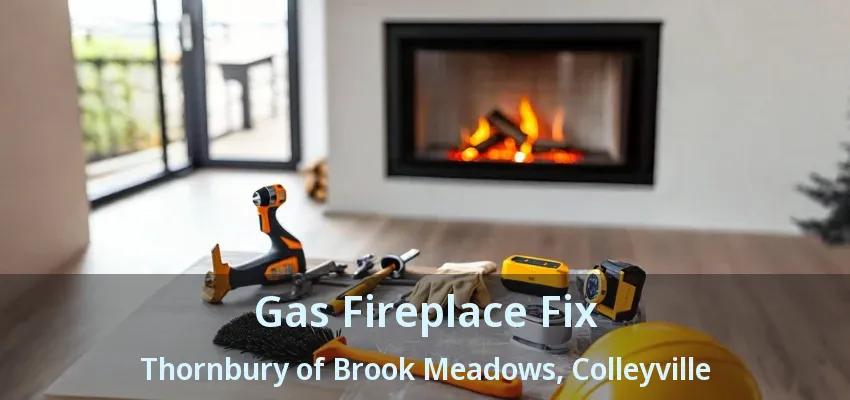 Gas Fireplace Fix Thornbury of Brook Meadows, Colleyville - TX