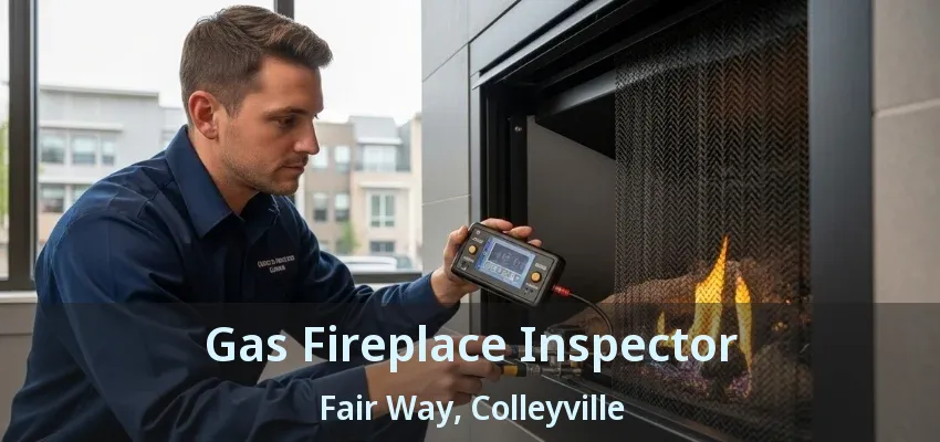 Gas Fireplace Inspector Fair Way, Colleyville - TX