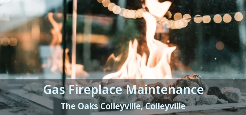 Gas Fireplace Maintenance The Oaks Colleyville, Colleyville - TX