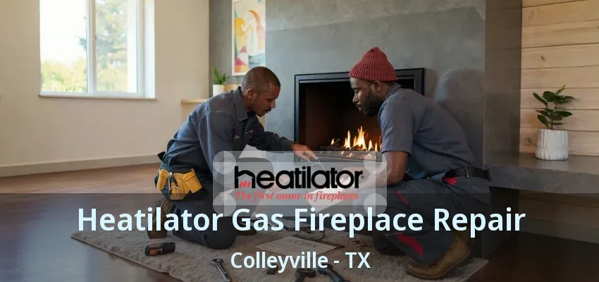 Heatilator Gas Fireplace Repair Colleyville - TX