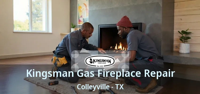 Kingsman Gas Fireplace Repair Colleyville - TX