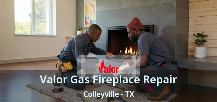 Valor Gas Fireplace Repair Colleyville - TX