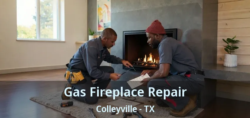 Gas Fireplace Repair Colleyville - TX