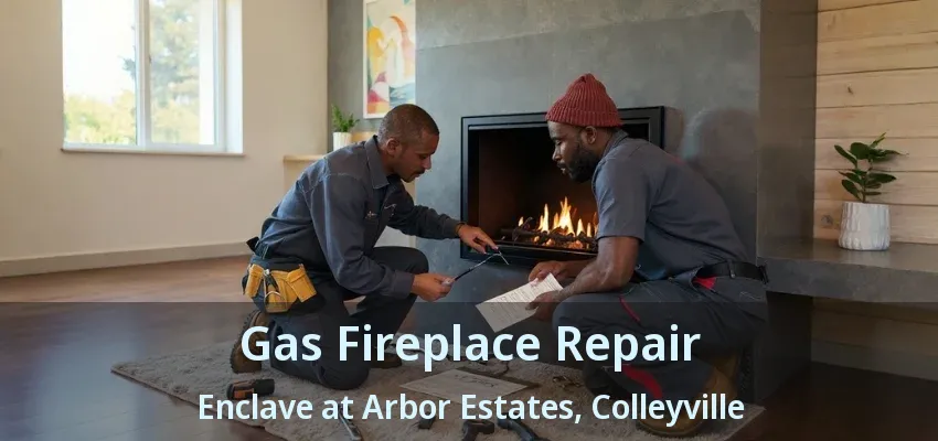 Gas Fireplace Repair Enclave at Arbor Estates, Colleyville - TX