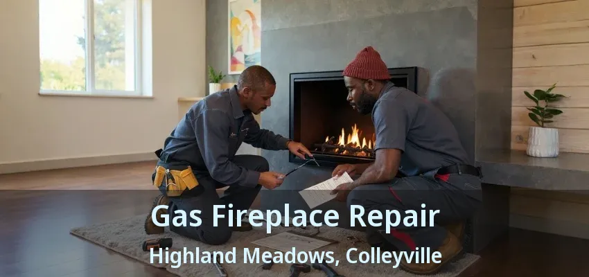 Gas Fireplace Repair Highland Meadows, Colleyville - TX
