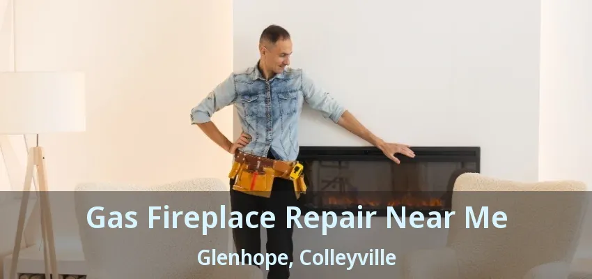 Gas Fireplace Repair Near Me Glenhope, Colleyville - TX