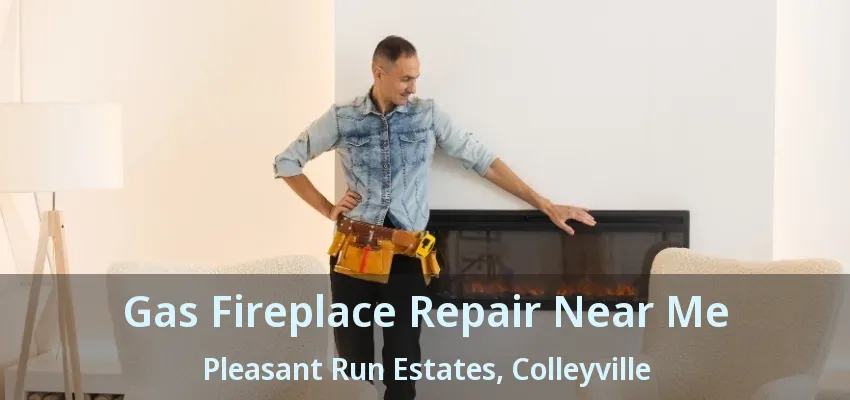 Gas Fireplace Repair Near Me Pleasant Run Estates, Colleyville - TX