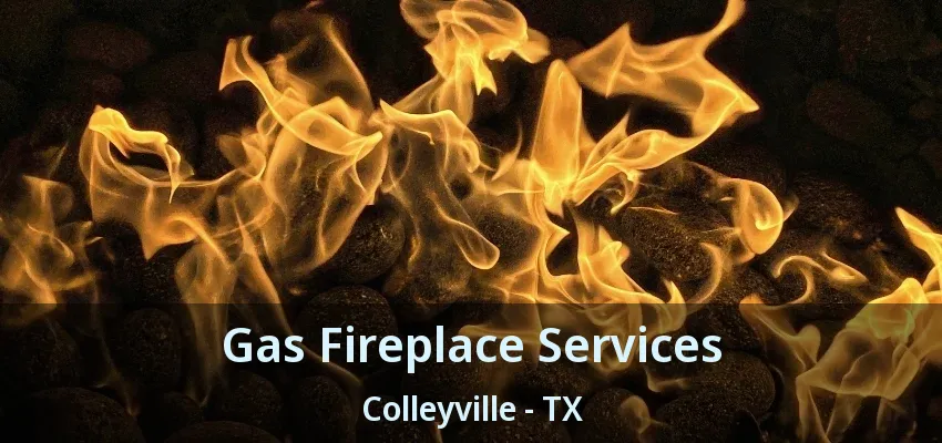 Gas Fireplace Services Colleyville - TX