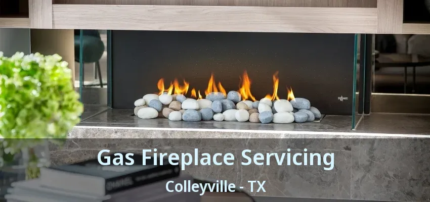 Gas Fireplace Servicing Colleyville - TX