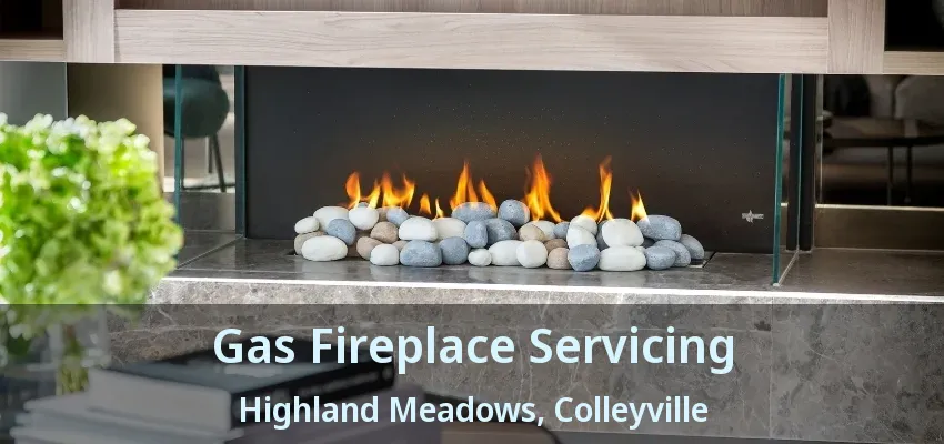 Gas Fireplace Servicing Highland Meadows, Colleyville - TX