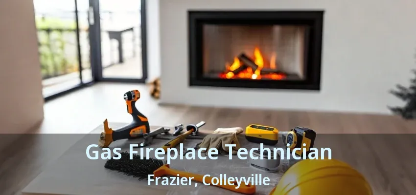 Gas Fireplace Technician Frazier, Colleyville - TX