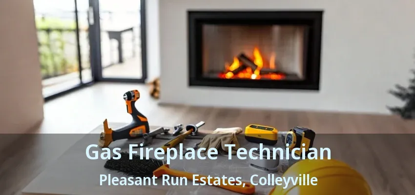 Gas Fireplace Technician Pleasant Run Estates, Colleyville - TX