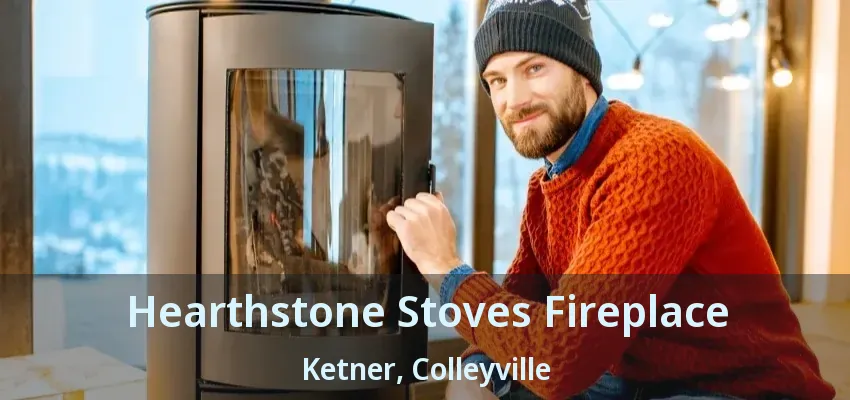 Hearthstone Stoves Fireplace Ketner, Colleyville - TX
