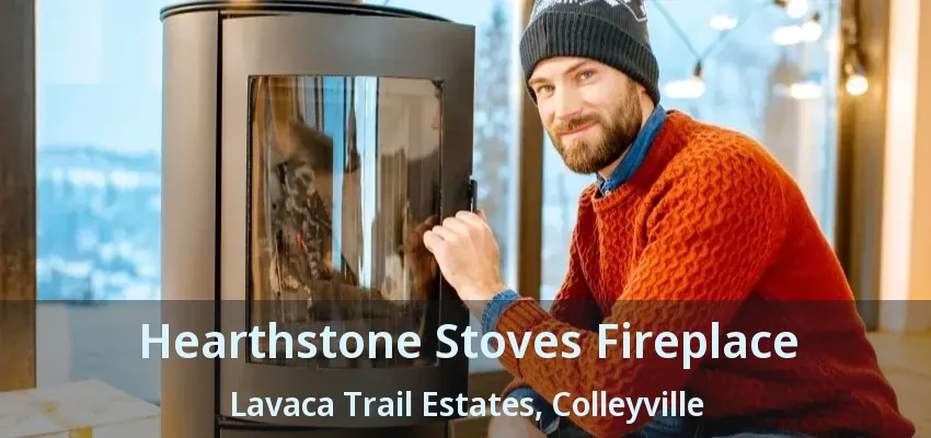 Hearthstone Stoves Fireplace Lavaca Trail Estates, Colleyville - TX