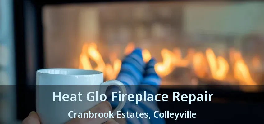 Heat Glo Fireplace Repair Cranbrook Estates, Colleyville - TX
