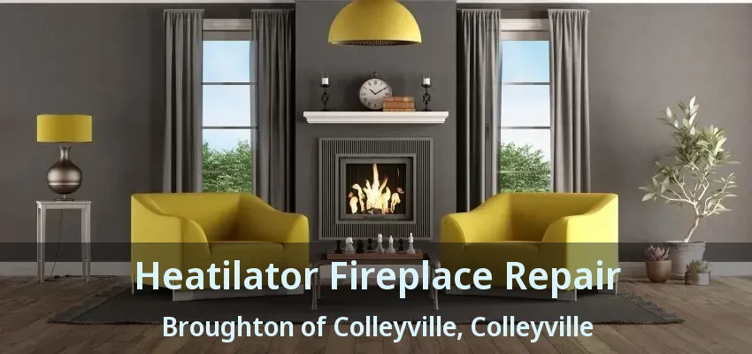 Heatilator Fireplace Repair Broughton of Colleyville, Colleyville - TX