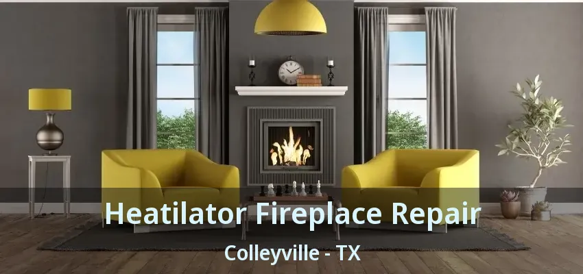Heatilator Fireplace Repair Colleyville - TX