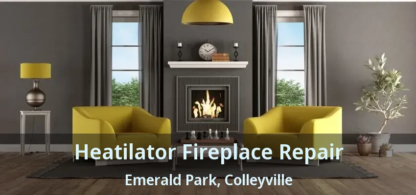 Heatilator Fireplace Repair Emerald Park, Colleyville - TX