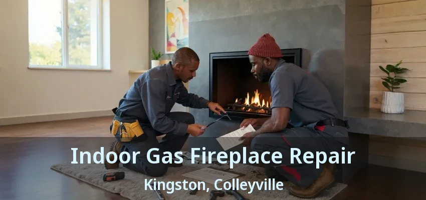 Indoor Gas Fireplace Repair Kingston, Colleyville - TX