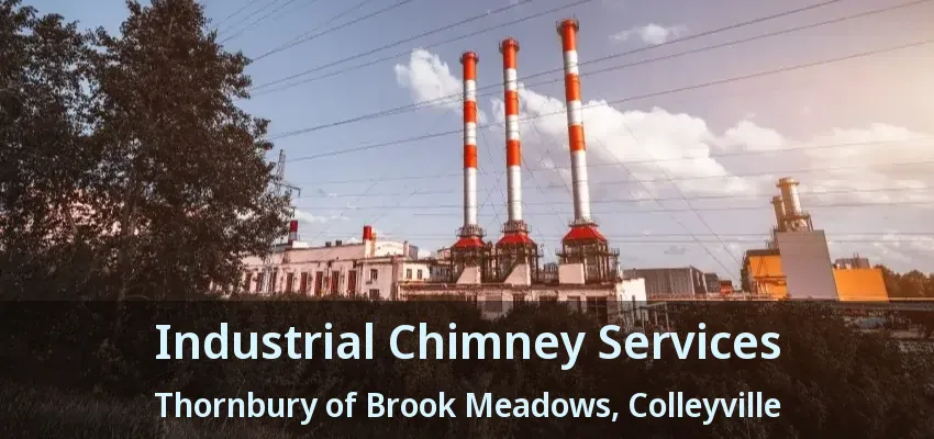Industrial Chimney Services Thornbury of Brook Meadows, Colleyville - TX