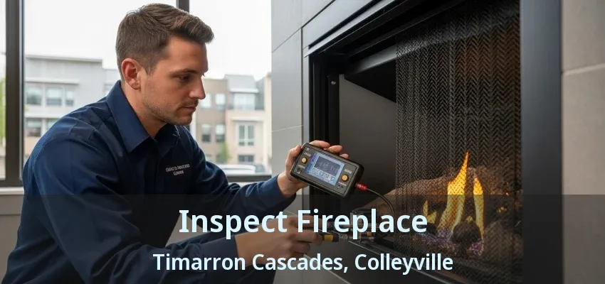 Inspect Fireplace Timarron Cascades, Colleyville - TX