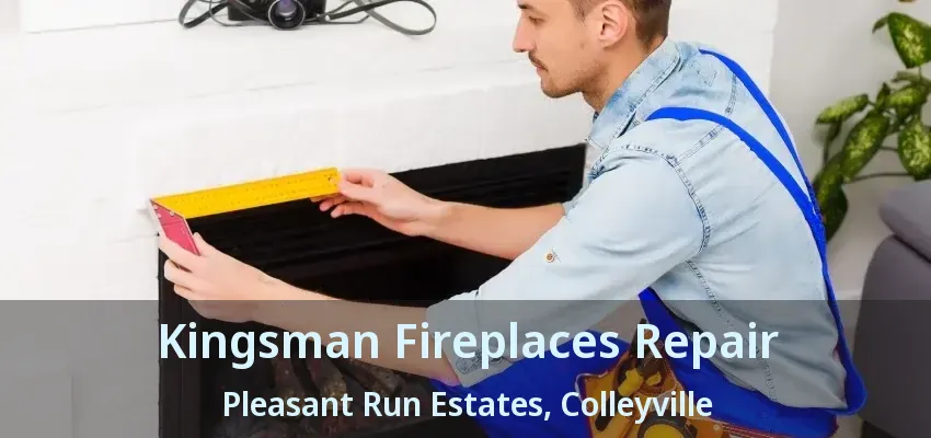 Kingsman Fireplaces Repair Pleasant Run Estates, Colleyville - TX