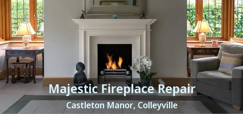 Majestic Fireplace Repair Castleton Manor, Colleyville - TX