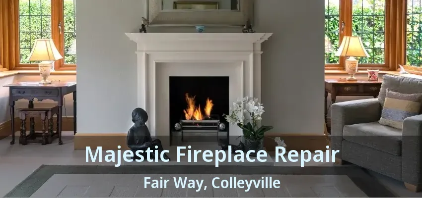 Majestic Fireplace Repair Fair Way, Colleyville - TX