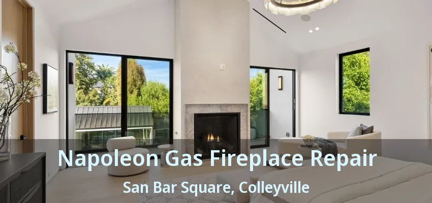 Napoleon Gas Fireplace Repair San Bar Square, Colleyville - TX