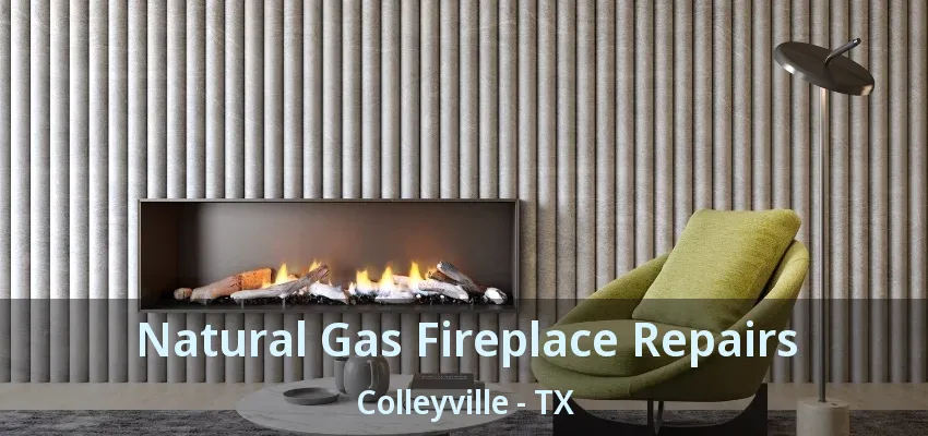 Natural Gas Fireplace Repairs Colleyville - TX