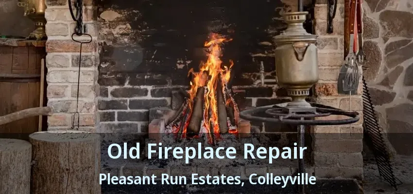 Old Fireplace Repair Pleasant Run Estates, Colleyville - TX