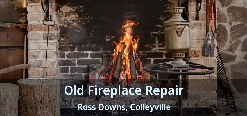 Old Fireplace Repair Ross Downs, Colleyville - TX